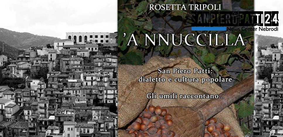 SAN PIERO PATTI – Domenica 19 Rosetta Tripoli presenterà “A Nnuccilla”: dialetto e cultura popolare. Gli umili raccontano