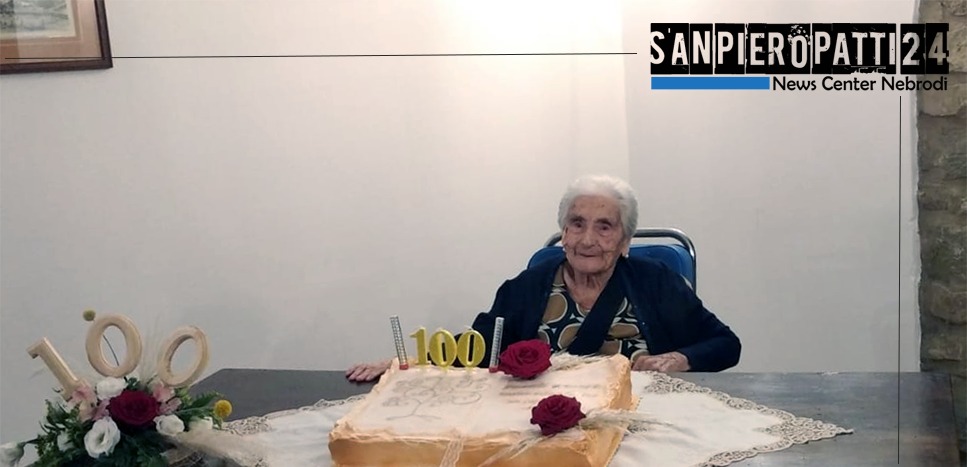 SAN PIERO PATTI – Festa grande per Giuseppa Calabrò che spegne le sue prime 100 candeline.